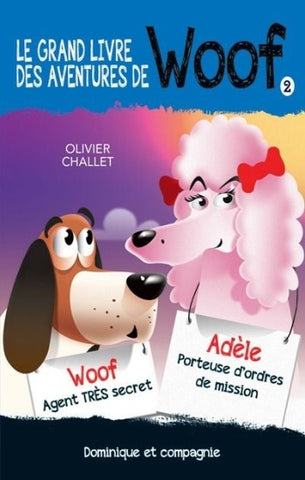 CHALLET, Olivier: Le grand livre des aventures de Woof