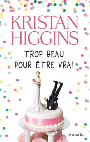 HIGGINS, Kristan: Trop beau pour être vrai