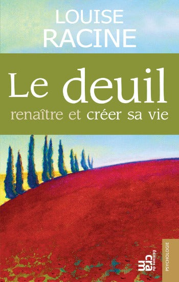 RACINE, Louise: Le deuil - renaître et créer sa vie