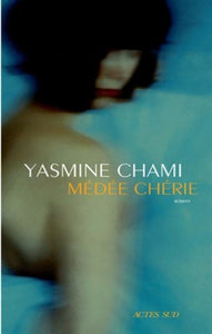 CHAMI, Yasmine: Médée chérie