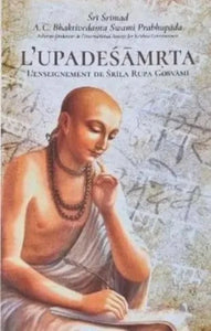 PRABHUPADA, A. C. Bhaktivedanta Swami: L'upadesamrta : L'enseignement de Srila Rupa Gosvami