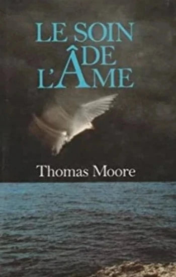 MOORE, Thomas: Le soin de l'âme: