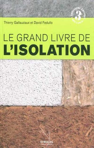 GALLAUZIAUX, Thierry; FEDULLO, David: Le grand livre de l'isolation