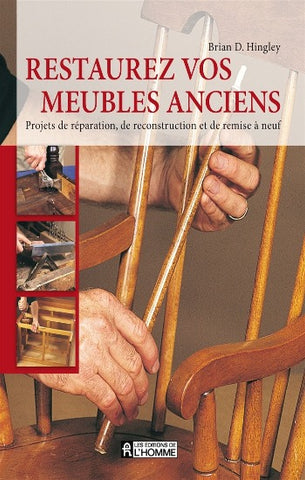 HINGLEY, Brian D.: Restaurez vos meubles anciens