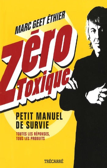 ÉTHIER, Marc Geet: Zéro toxique