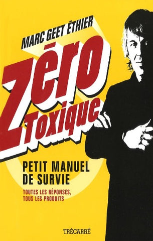 ÉTHIER, Marc Geet: Zéro toxique