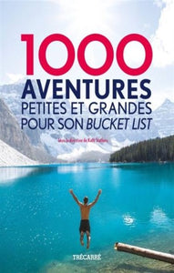 COLLECTIF: 1 000 aventures petites et grandes pour son " bucket list"