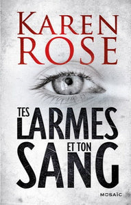 ROSE, Karen: Tes larmes et ton sang