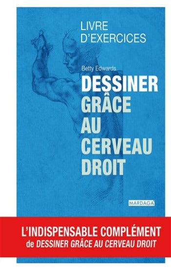 EDWARDS, Betty: Dessiner grâce au cerveau droit - Livre d'exercices