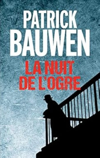 BAUWEN, Patrick: La nuit de l'ogre