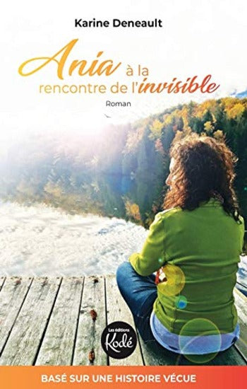 DENEAULT, Karine: Ania à la rencontre de l'invisible