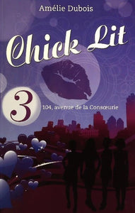 DUBOIS, Amélie: Chick Lit Tome 3 : 104, avenue de la Consoeurie