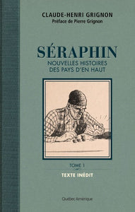 GRIGNON, Claude-Henri: Séraphin : Nouvelles histoires des Pays d'en Haut Tome 1