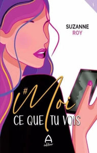 ROY, Suzanne: # Moi Tome 1 : Ce que tu vois