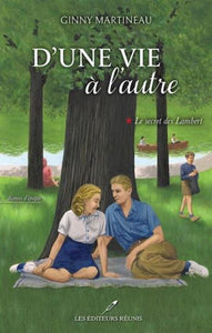 MARTINEAU, Ginny: D'une vie à l'autre Tome 1 : Le secret des Lambert