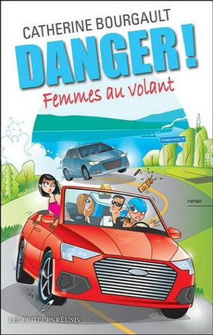 BOURGAULT, Catherine: Danger ! Femmes au volant