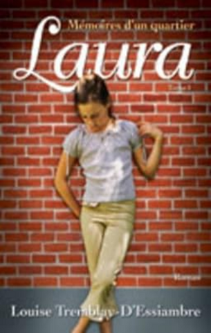 D'ESSIAMBRE, Louise Tremblay: Mémoires d'un quartier Tome 1 : Laura (couverture rigide)