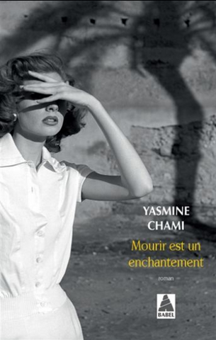 CHAMI, Yasmine: Mourir est un enchantement
