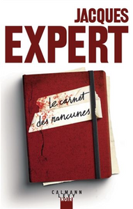 EXPERT, Jacques: Le carnet des rancunes