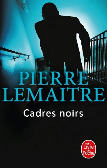 LEMAÎTRE, Pierre: Cadres noirs