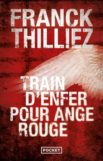 THILLIEZ, Franck: Train d' enfer pour ange rouge