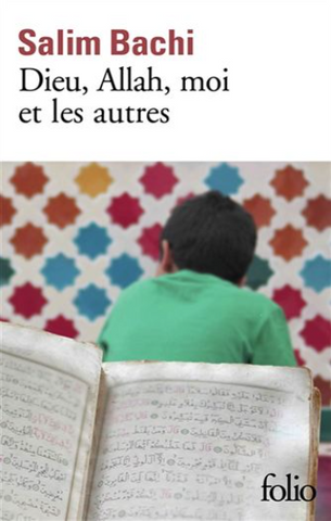 BACHI, Salim: Dieu, Allah, moi et les autres