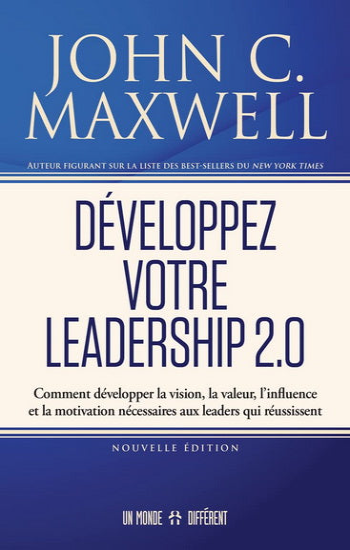 MAXWELL, John C.: Développez votre leadership 2.0