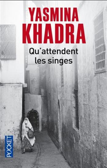 KHADRA Yasmina: Qu'attendent les singes