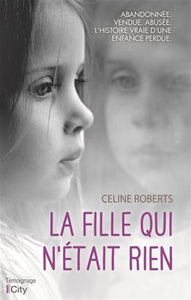 ROBERTS, Céline: La fille qui n'était rien