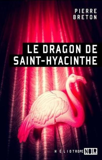 BRETON, Pierre: Le dragon de Saint-Hyacinthe