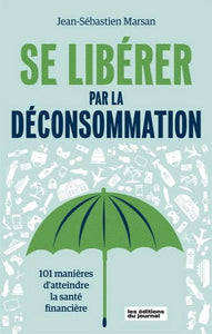 MARSAN, Jean-Sébastien: Se libérer par la déconsommation