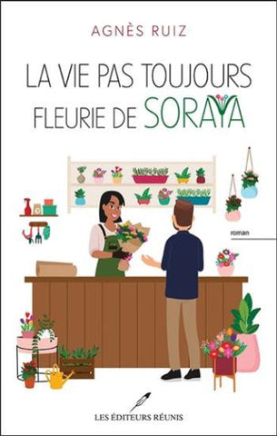RUIZ, Agnès: La vie pas toujours fleurie de Soraya