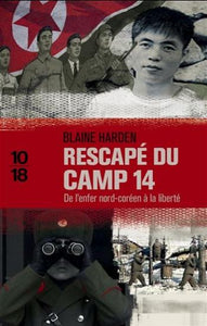 HARDEN, Blaine: Rescapé du camp 14