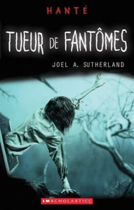 SUTHERLAND, Joel A.: Hanté - Tueur de fantômes