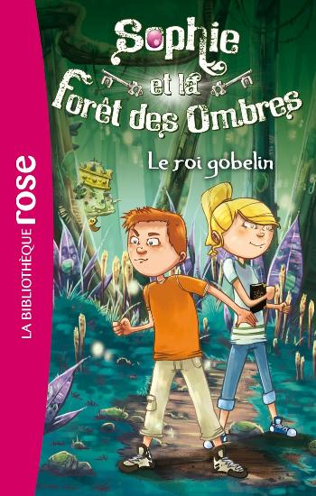 CHAPMAN, Linda; WEATHERLY, Lee: Sophie et la forêt des ombres  Tome 1 : Le roi Gobelin