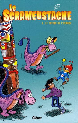 GOS: Le Scrameustache  Tome 4 : Le totem de l'espace