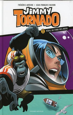 ANTOINE, Frédéric; VACHON, Jean-François: Jimmy Tornado  Tome 2 : Péril au fond des mers