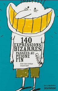 LÉVÊQUE, Anne-Claire; AZAM, Jacques: 140 expressions bizarres passées au peigne fin