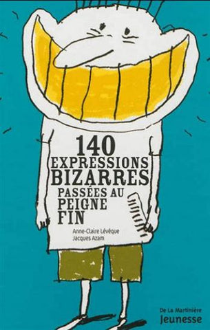 LÉVÊQUE, Anne-Claire; AZAM, Jacques: 140 expressions bizarres passées au peigne fin