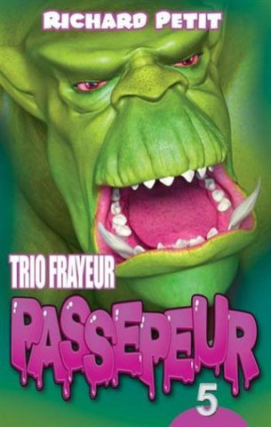 PETIT, Richard: Trio frayeur Passepeur  Tome 5