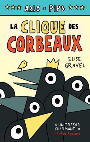 GRAVEL, Élise: Arlo et Pips  Tome 2 : La clique des corbeaux