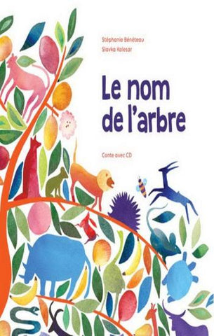 BÉNÉTEAU, Stéphanie; KOLESAR, Slavka: Le nom de L'arbre (CD inclus)