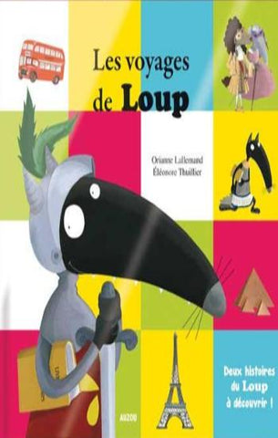 LALLEMAND, Orianne; THUILLIER, Éléonore:  Les voyages de Loup - Deux histoires de Loup à découvrir !