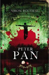 ROUSSEAU, Simon: Contes interdits - Peter Pan