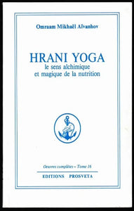 AÏVANHOV,Omraam Mikhaël: Oeuvres complètes Tomes 16 : Hrani Yoga