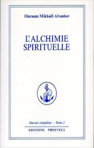 AÏVANHOV, Omraam Mikhaël: Oeuvres complètes Tome 2 : L'alchimie spirituelle