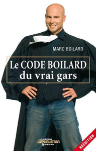 BOILARD, Marc: Le code Boilard du vrai gars