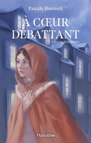 DUSSAULT, Pascale: À coeur battant Tome 1 : Lazarine l'insoumise