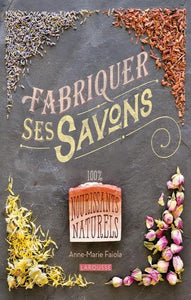 FAIOLA, Anne-Marie: Fabriquer ses savons