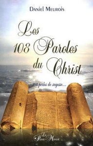 MEUROIS, Daniel: Les 108 paroles du Christ